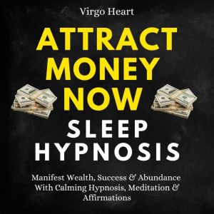 Attract Money Now Sleep Hypnosis, Virgo Heart
