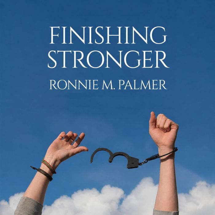 Finishing Stronger, Ronnie M. Palmer
