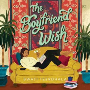 The Boyfriend Wish, Swati Teerdhala