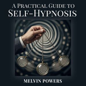 A Practical Guide to SelfHypnosis, Melvin Powers