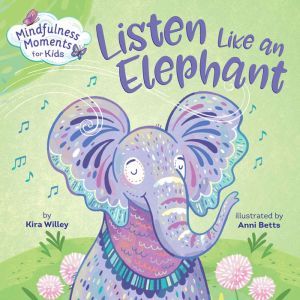 Mindfulness Moments for Kids Listen ..., Kira Willey