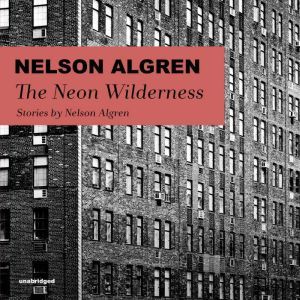 The Neon Wilderness, Nelson Algren