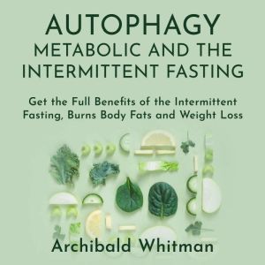 Autophagy  Metabolic and The Intermit..., Archibald Withman