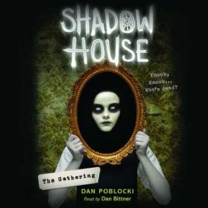 The Gathering Shadow House 1, Dan Poblocki