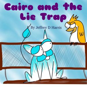 Cairo and the Lie Trap, Jeffrey D Harris