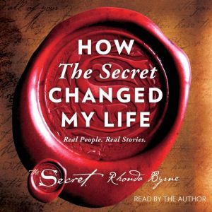 How The Secret Changed My Life, Rhonda Byrne