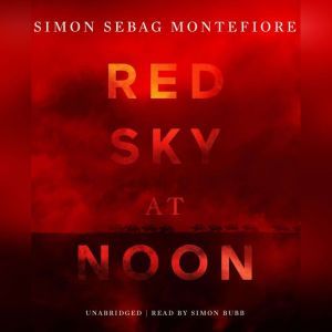 Red Sky at Noon, Simon Sebag Montefiore