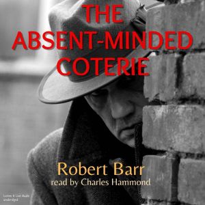 The AbsentMinded Coterie, Robert Barr