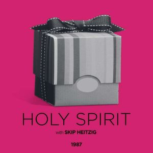 Holy Spirit  1987, Skip Heitzig