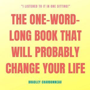 The OneWordLong Book that Will Prob..., Bradley Charbonneau
