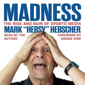 Madness: The Rise and Ruin of Sports Media