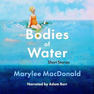 Bodies of Water, Marylee MacDonald