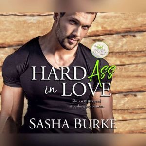 Hard Ass in Love, Sasha Burke