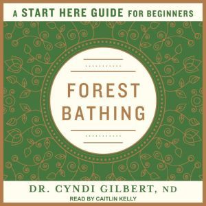 Forest Bathing, Dr. Cyndi Gilbert