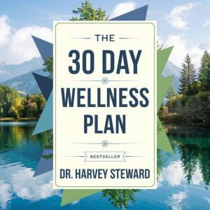 The 30 day wellness plan, Dr Harvey Steward