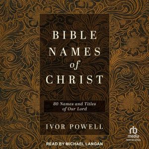 Bible Names of Christ, Ivor Powell