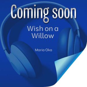 Wish on a Willow, Maria Oka