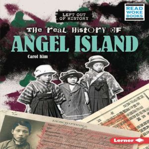 The Real History of Angel Island, Carol Kim