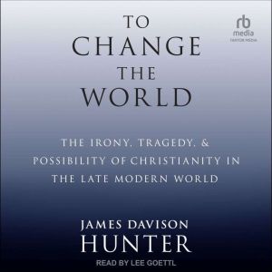 To Change The World, James Davison Hunter