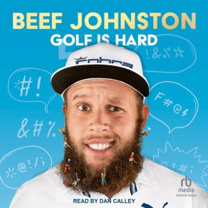 Golf Is Hard, Beef Johnston