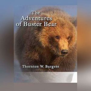 The Adventures of Buster Bear, Thornton W. Burgess