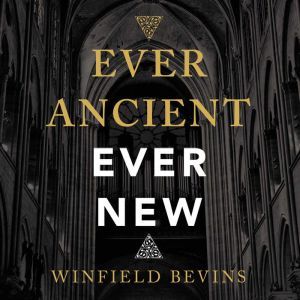 Ever Ancient, Ever New, Winfield Bevins