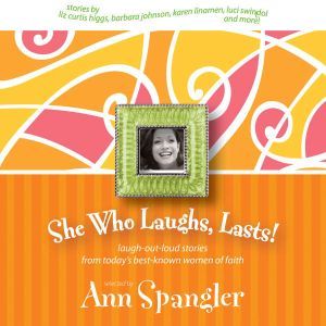 She Who Laughs, Lasts!, Ann Spangler