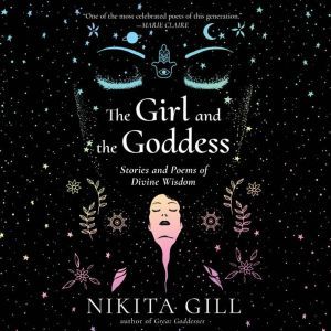 The Girl and the Goddess, Nikita Gill