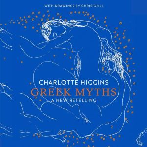 Greek Myths, Charlotte Higgins