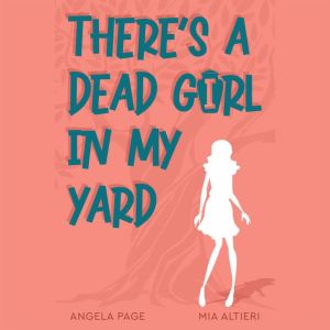 Theres A Dead Girl in My Yard, Angela Page