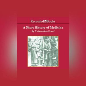 A Short History of Medicine, Frank GonzalesCrussi