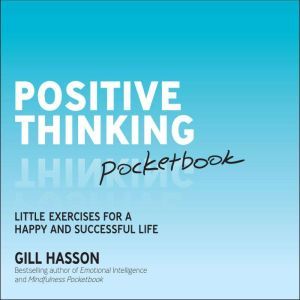 Positive Thinking Pocketbook, Gill Hasson