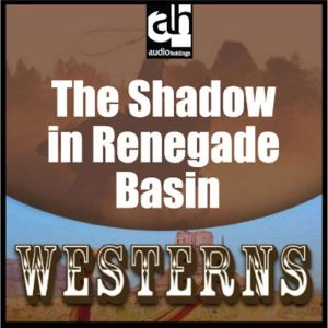 The Shadow in Renegade Basin, Les Savage Jr.