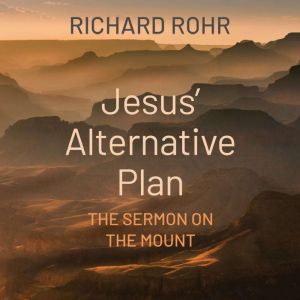 Jesus Alternative Plan, Richard Rohr O.F.M.