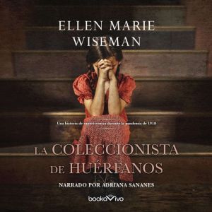 La coleccionista de huerfanos The Or..., Ellen Marie Wiseman