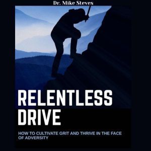 Relentless Drive, Dr. Mike Steves