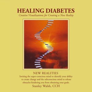 Healing Diabetes, Stanley Walsh