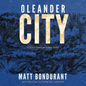 Oleander City, Matt Bondurant