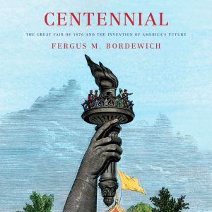 Centennial, Fergus M. Bordewich