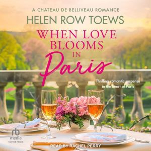 When Love Blooms in Paris, Helen Row Toews