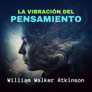 La Vibracion del Pensamiento