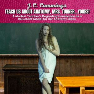 Teach Us About Anatomy, Mrs. TurnerY..., J.C. Cummings