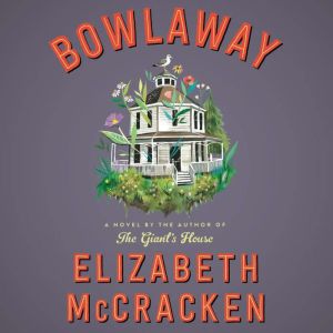 Bowlaway, Elizabeth McCracken