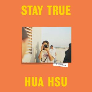 Stay True, Hua Hsu