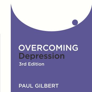 Overcoming Depression 3rd Edition, Paul Gilbert