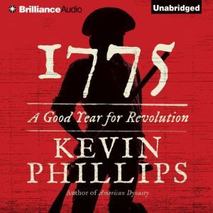 1775: A Good Year for Revolution, Kevin Phillips