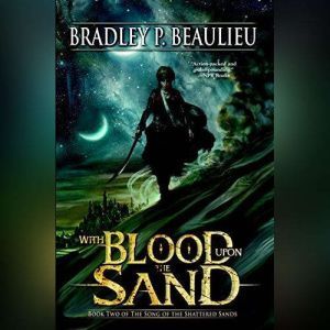 With Blood Upon the Sand, Bradley P. Beaulieu