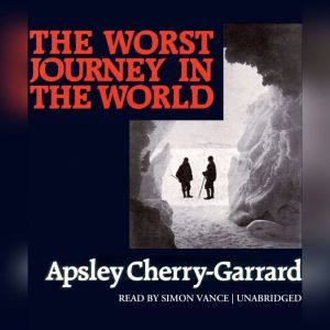 The Worst Journey In The World, Apsley CherryGarrard