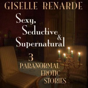 Sexy, Seductive and Supernatural, Giselle Renarde