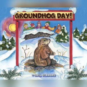 Groundhog Day! AUDIO, Gail Gibbons